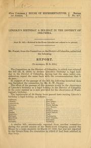 Cover of: Lincoln's birthday a holiday in the District of Columbia ...: Report. <To accompany H. R. 2310> ...