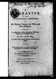Cover of: A narrative of the extraordinary sufferings of Mr. Robert Forbes, his wife, and five children: during an unfortunate journey through the wilderness, from Canada to Kennebeck River, in the year 1784, in which three of their children were starved to death