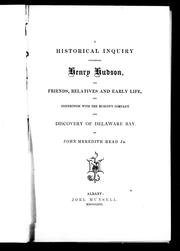 Cover of: A historical inquiry concerning Henry Hudson: his friends, relatives, and early life, his connection with the Muscovy Company and discovery of Delaware Bay