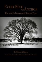 Cover of: Every Root an Anchor: Wisconsin's Famous and Historic Trees