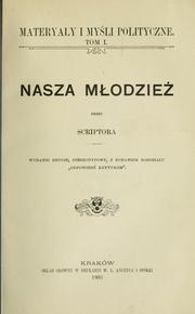 Cover of: Nasza mmodziez, przez Scriptora 2., stereotypowe, z dodaniem rozdziaau "Odpowiedz krytykom"