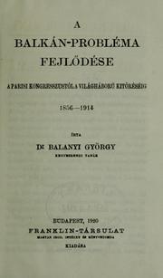 Cover of: A Balkán-probléma fejlödése: a párisi kongresszustól a világháború kitöréséig, 1856-1914