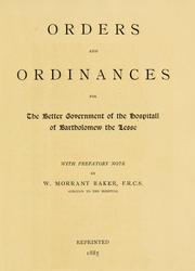 Cover of: Orders and ordinances for the better government of the Hospitall of Bartholomew the Lesse. With a prefatory note by W. Morrant Baker