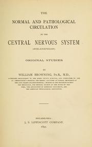 Cover of: The normal and pathological circulation in the central nervous system (myel-encephalon): original studies