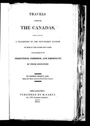 Cover of: Travels through the Canadas: containing a description of the pictoresque scenery on some of the rivers and lakes : with an account of the productions, commerce, and inhabitants of those provinces