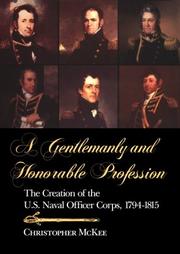 Cover of: A gentlemanly and honorable profession: the creation of the U.S. naval officer corps, 1794-1815