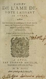 Cover of: L'adiev de l'ame devote laissant le corps: auec les moyens de combatre la mort par la mort, & l'appareil pour heureusement se partir de ceste vie mortelle