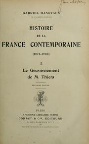 Cover of: Histoire de la France contemporaine, (1871-1900) by Gabriel Hanotaux, Gabriel Hanotaux