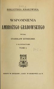 Cover of: Wspomnienia Ambroźego Grabowskiego: Wydaa Stanissaw Estreicher