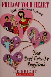 Cover of: Follow Your Heart: Your Best Friend's Boyfriend (Follow Your Heart)