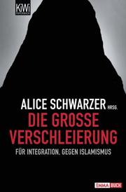 Cover of: Die große Verschleierung: Für Integration, gegen Islamismus