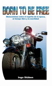 Cover of: “Born to be free”: Motociclistas entre el espíritu de la época, el tiempo libre y la movilidad