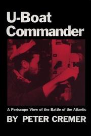 Cover of: U-boat commander: a periscope view of the battle of the Atlantic