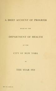 Cover of: A brief account of progress made by the Department of Health of the city of New York in the year 1914