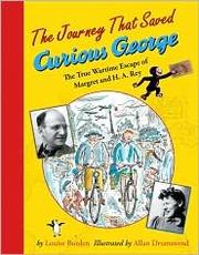 The journey that saved Curious George by Louise Borden
