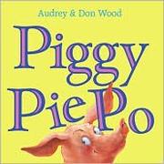 Cover of: Piggy Pie Po by Audrey Wood