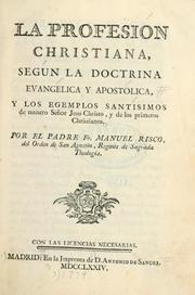 Cover of: La profesión christiana, según la doctrina evangélica y apostólica, y los egemplos santísimos de nuestro Señor Jesu-Christo, y de los primeros Christianos