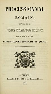 Cover of: Processionnal romain: à l'usage de la province ecclésiastique de Québec, publié par ordre du Premier Concile provincial de Québec