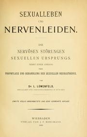 Cover of: Sexualleben und Nervenleiden: Die nervösen Störungen sexuellen Ursprungs.  Nebst einem Anhang über Prophylaxe und Behandlung der sexuellen Neurasthenie