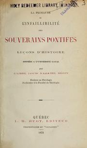 Cover of: La primauté et l'infaillibilité des souverains pontifes: leçons d'histoire données a l'université Laval