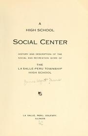 Cover of: A high school social center: history and description of the social and recreation work of the La Salle-Peru Township High School.