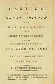 Cover of: A caution to Great Britain and her colonies: in a short representation of the calamitous state of the enslaved Negroes in the British dominion