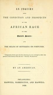 Cover of: An Inquiry into the condition and prospects of the African race in the United States: and the means of bettering its fortunes ...