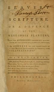 Slavery not forbidden by Scripture, or, A defence of the West-India planters, from the aspersions thrown out against them, by the author of a pamphlet, entitled, "An address to the inhabitants of the British settlements in America, upon slave-keeping" by Richard Nisbet