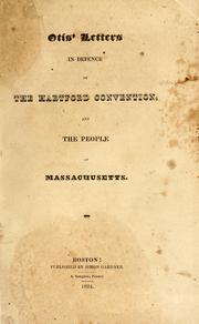 Cover of: Otis' letters in defence of the Hartford Convention: and the people of Massachusetts.