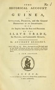Cover of: Some historical account of Guinea: its situation, produce, and the general disposition of its inhabitants, with an inquiry into the rise and progress of the slave trade, its nature and lamentable effects