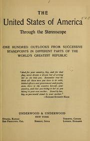 Cover of: The United States of America through the stereoscope: one hundred outlooks from successive standpoints in different parts of the world's greatest republic ...