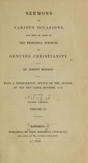 Cover of: Sermons on various occasions, and most of them on the principal subjects of genuine Christianity | Joseph Benson