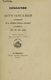 Cover of: Leggende di alcuni santi e beati venerati in S. Maria degli Angeli di Firenze: testi del buon secolo