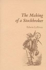 Cover of: The Making of a Stockbroker (Fraser Contrary Opinion Library Book) by Edwin Lefevre