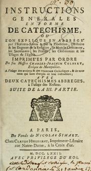 Cover of: Instructions générales, en forme de catechisme, où l'on explique en abbrégé par l'ecriture-sainte & par la tradition, l'histoire & les dogmes de la religion, la morale chretienne, les sacremens les priéres les cérémonies & les usages de l'eglise by François-Aimé Pouget, François-Aimé Pouget