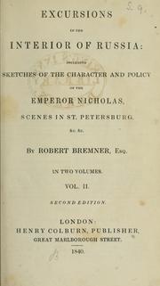 Cover of: Excursions in the interior of Russia: including sketches of the character and policy of the Emperor Nicholas, scenes in St. Petersburgh, &c. &c