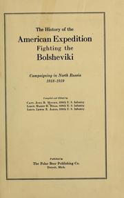 Cover of: The history of the American expedition fighting the Bolsheviki: campaigning in north Russia 1918-1919
