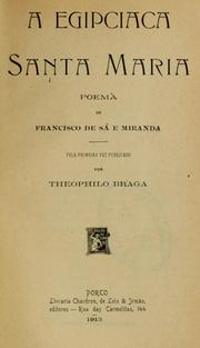 Cover of: A egipciaca Santa Maria: poema de Francisco de Sá e Miranda. Pela primeira vez publicdo Theophilo Braga