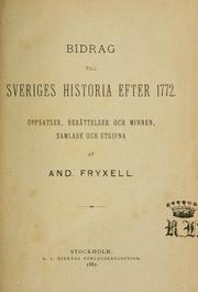 Cover of: Bidrag till Sveriges historia efter 1772: uppsatser, berättelser och minnen, samlade och utgivna af And. Fryxell