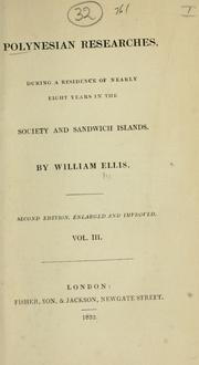 Cover of: Polynesian Researches, during a Residence of nearly eight Years in the Society and Sandwich Islands by William Ellis