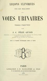 Cover of: Leçons cliniques sur les maladies des voies urinaires by Félix Guyon