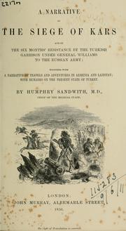 Cover of: A narrative of the Siege of Kars: and of the six months' resistance by the Turkish garrison under general Williams to the Russian army; together with a narrative of travels and adventures in Armenia and Lazixtan, with remarks on the present state of Turkey