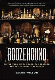 Cover of: Boozehound: On the Trail of the Rare, the Obscure, and the Overrated in Spirits by 