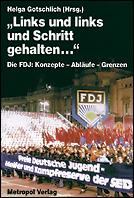 Cover of: "Links und links und Schritt gehalten ...": die FDJ : Konzepte, Abläufe, Grenzen