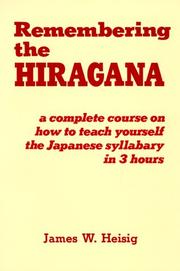 Cover of: Remembering the Hiragana: A Complete Course on How to Teach Yourself the Japanese Syllabary in 3 Hours