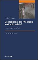 Cover of: Gesegnet sei die Phantasie – verflucht sei sie!: Erinnerungen von "Dort"