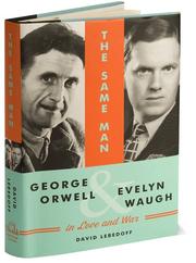 Cover of: The  same man: George Orwell and Eveyln Waugh in love and war