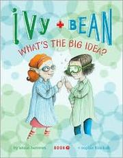 What's the Big Idea? (Ivy + Bean #7) by Annie Barrows