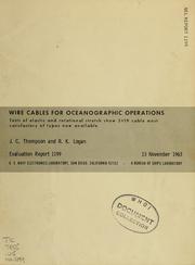 Cover of: Wire cables for oceanographic observations: tests of elastic and rotational stretch show 3 x 19 cable most satisfactory of types now available