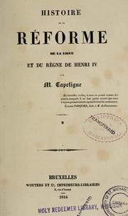 Cover of: Histoire de la réforme, de la Ligue, et du règne de Henri IV by Jean Baptiste Honoré Raymond Capefigue